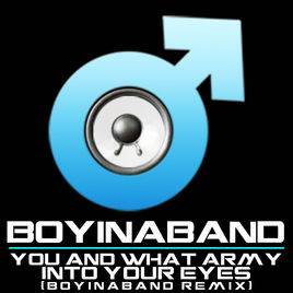 You And What Army : Into Your Eyes (Boyinaband Remix)